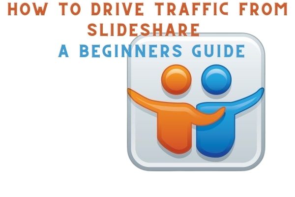 How to drive traffic from SlideShare – A Beginners Guide